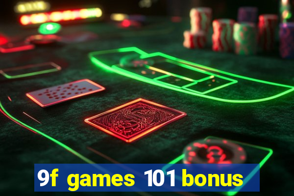 9f games 101 bonus